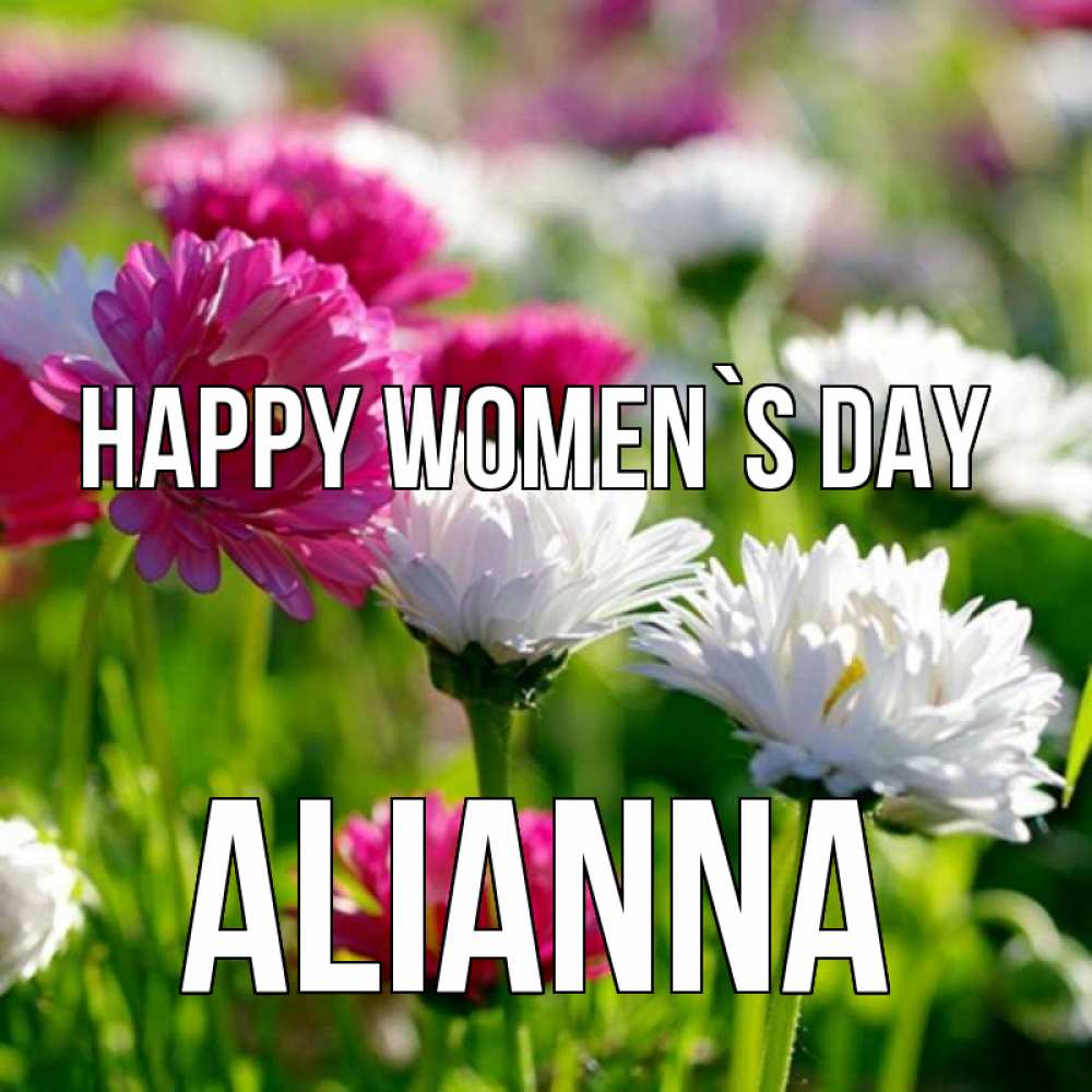 Greetings card с именем, Alianna happy women`s day международный женский день 1 Greetings with text for free download 